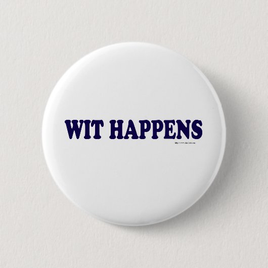 Wit Happens Button (Vorderseite)
