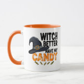 Witch Better Have My Candy Halloween  Tasse (Links)