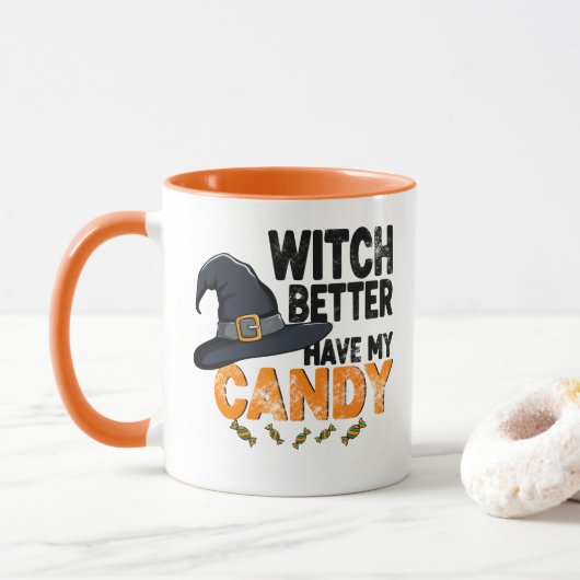 Witch Better Have My Candy Halloween  Tasse (Mit Donut)
