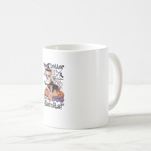 Witch better have my Dog Biscuits Cute Halloween C Kaffeetasse (VorderseiteRechts)