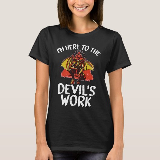 Witchcraft satanic I'm Here To The Devil's Work T-Shirt (Vorderseite)