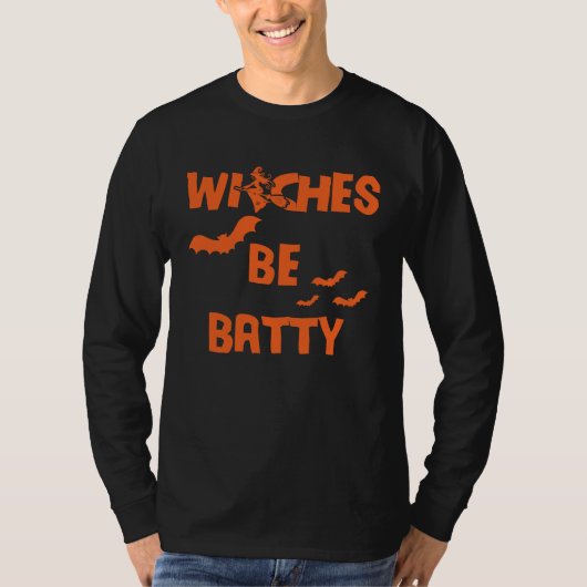 Witches Be Batty Witches Be Crazy Halloween T-Shirt (Vorderseite)