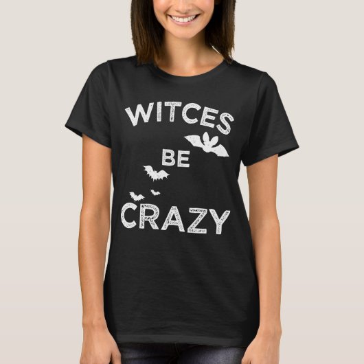 Witches be Crazy T-Shirt (Vorderseite)