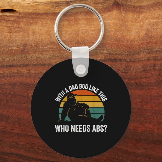 With A Dad Bod Like This Who Needs Abs Funny Bigfo Schlüsselanhänger (Vorderseite)
