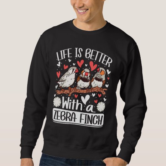 with a Zebra Finch Bird  Zebra Finches Sweatshirt (Vorderseite)