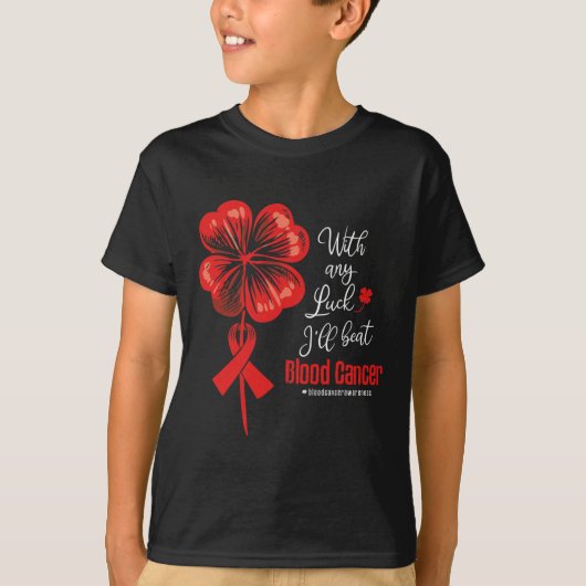 With Any Luck I'll Beat Blood Cancer Awareness T-Shirt (Vorderseite)