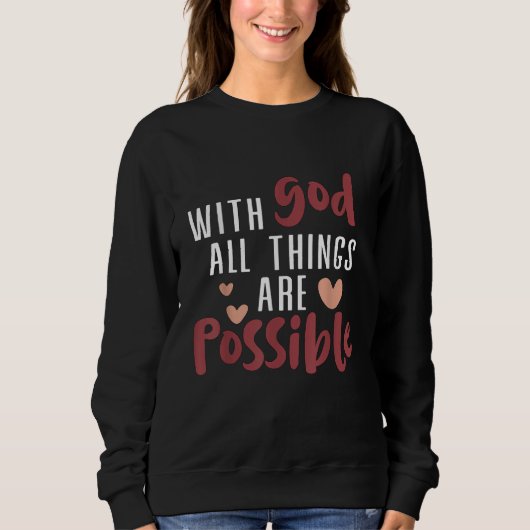 With God all things are possible Christian Sweatshirt (Vorderseite)