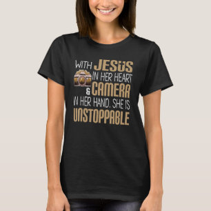 With Jesus In Her Heart & Camera In Hand She is Un T-Shirt