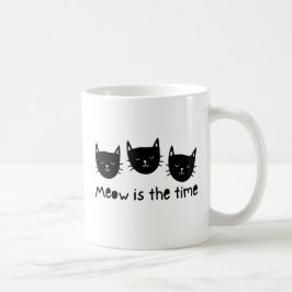 With the quote "Meow is the time" Kaffeetasse