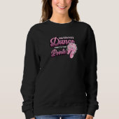 Without Dance Whats The Pointe Classical Ballet Da Sweatshirt (Vorderseite)