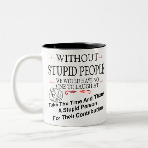 Without Dummy People We'd'Have No One to Laugh At Zweifarbige Tasse