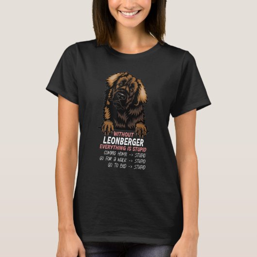 without Leonberger dog everything is stupid_3 T-Shirt (Vorderseite)