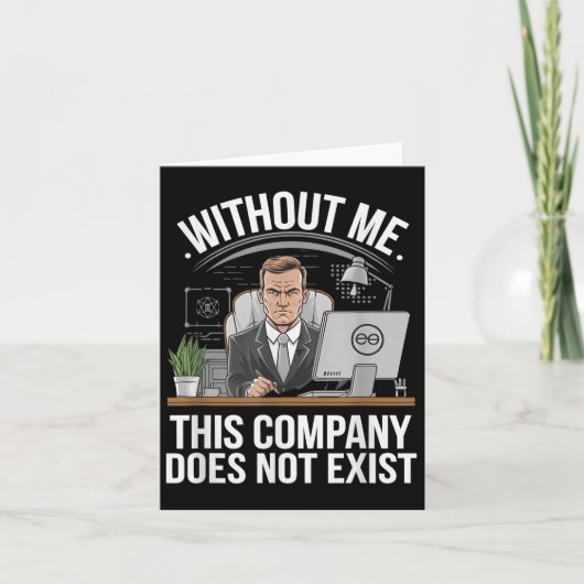 Without Me This Company Does Not Exist Boss Attitu Karte (Vorderseite)