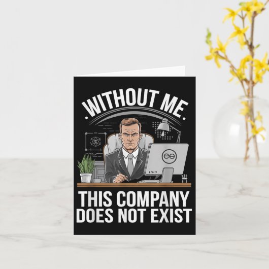 Without Me This Company Does Not Exist Boss Attitu Karte (Gelbe Blume)