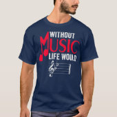 Without Music Life Would B Flat Funny Musical T-Shirt (Vorderseite)