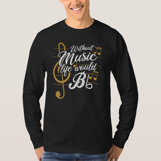 Without Music Life Would B Flat II   Music T-Shirt (Vorderseite)