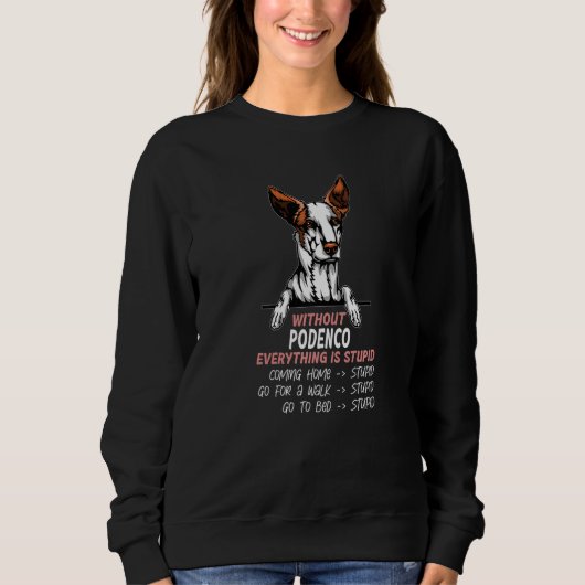 without Podenco dog everything is stupid Premium Sweatshirt (Vorderseite)