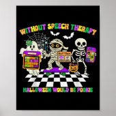 Without Speech Therapy Halloween Would Be Okie Fun Poster (Vorne)