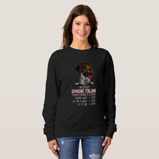 without Spinone Italiano dog everything is stupid  Sweatshirt (Vorne ganz)