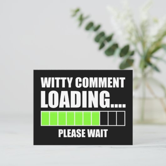 Witty Comment Loading... Bitte warten Postkarte (Stehend Vorderseite)