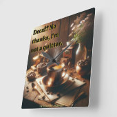Witty 'Decaf? Nein danke, ich bin kein Quitter." Quadratische Wanduhr (Winkel)