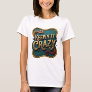 Witty Gold KEEPIN' IT CRAZY künstlerisches Motiv T-Shirt