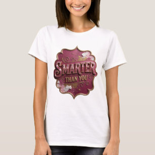 Witty Gold KLÜGER ALS DU Künstlerisches Motiv T-Shirt