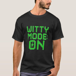Witty Mode On - Funny Nerd T - Shirt for Gamers, P