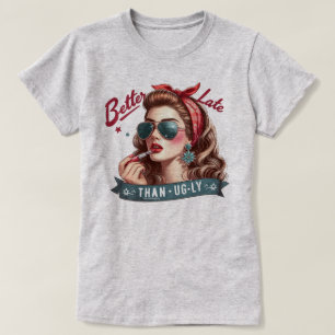 Witty Retro Girl T - Shirt - Besser spät als mögli