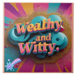 "Witty Wealth and Elegance" Fliese