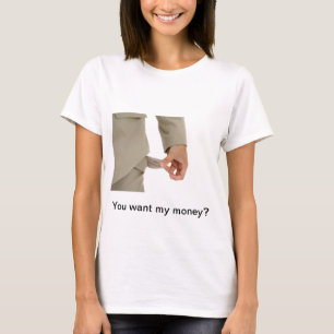 Witz - du willst mein Geld? T-Shirt