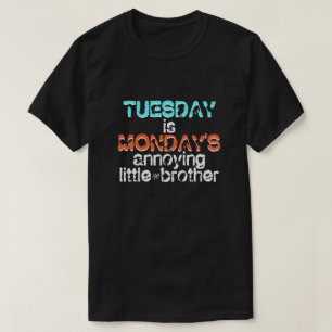 Witz über Dienstag und Montag T-Shirt