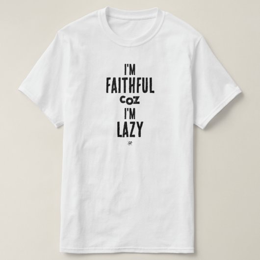Witze über Treue und Faulheit T-Shirt (Design vorne)