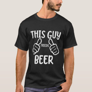 Witzig Dieser Typ braucht Bier Drink Drinker Bier T-Shirt
