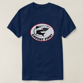 Witzig "Fisch gefangen?" T-Shirt