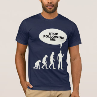 Witzig: "Hör auf, mir zu folgen!" Evolution T-Shirt