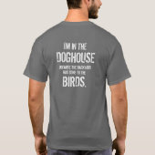 Witzig ich bin im Hoghouse wegen der Vögel T-Shirt (Rückseite)