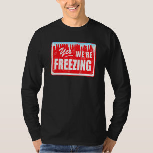 Witzig ich bin kalt, ja, wir frieren den grafische T-Shirt