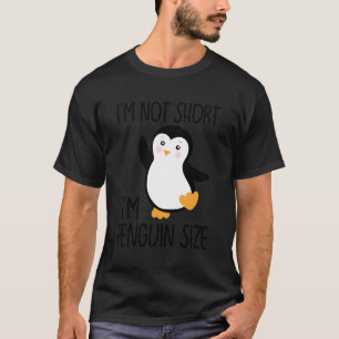 Witzig ich bin nicht Kurz, ich bin Pinguin-Größe N T-Shirt