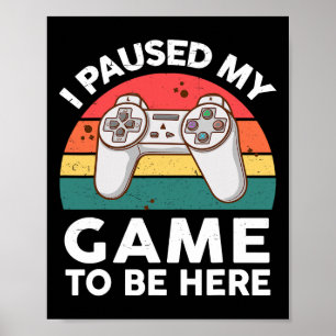 Witzig Ich habe mein Videospiel unterbrochen, um h Poster