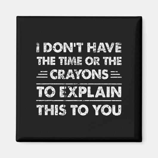 Witzig ich habe nicht die Zeit oder die Crayons Magnet (Vorne)