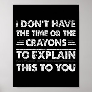 Witzig ich habe nicht die Zeit oder die Crayons Poster