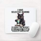 Witzig Ich habe selektive Anhörung Sie Werent Ausg Mousepad (Mit Mouse)