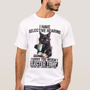 Witzig Ich habe selektive Anhörung Sie Werent Ausg T-Shirt