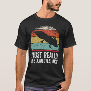 Witzig, ich mag Axolotls wirklich gut? T-Shirt