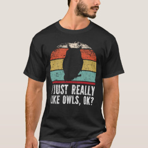 Witzig, ich mag Eulen wirklich gut? T-Shirt