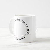 Witzig, ich spreche nur mit meinem Hund Custom Pet Kaffeetasse (Vorderseite Links)