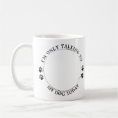 Witzig, ich spreche nur mit meinem Hund Custom Pet Kaffeetasse (Links)