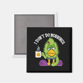 Witzig Ich tue Morgenmädchen Sarcasm Bird-Kaffee n Magnet (Vorderseite/Rückseite)