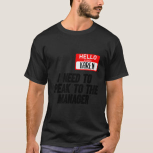 Witzig mein Name ist Karen, ich muss mit der Mana T-Shirt